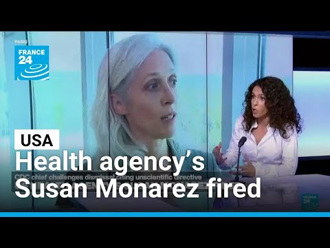 US health agency’s Susan Monarez fired • FRANCE 24 English