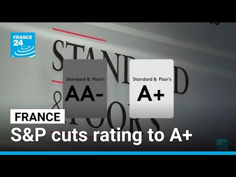 S&P cuts France credit rating from AA to A+ • FRANCE 24 English