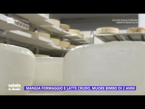 Mangia formaggio a latte crudo, morto un bimbo di 2 anni - Estate in diretta 04/06/2024