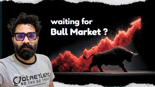 kab lautega Bull Market ? Market Analysis