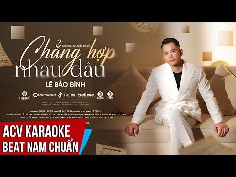 KARAOKE | Chẳng Hợp Nhau Đâu – Lê Bảo Bình  | Beat Tone Nam Chuẩn