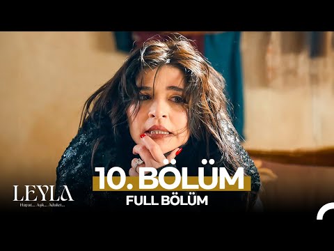 Leyla: Hayat…Aşk…Adalet... 10. Bölüm