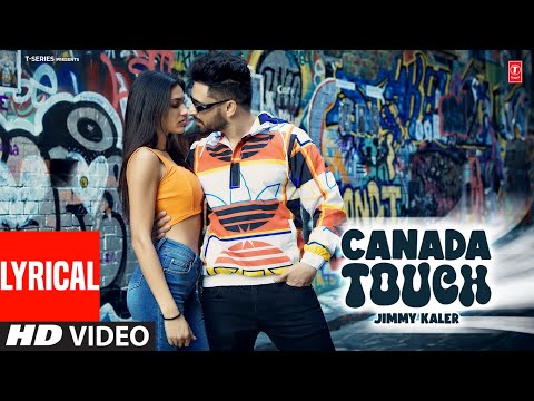 CANADA TOUCH (Full Video) With Lyrics | Jimmy Kaler | Latest Punjabi Songs 2024