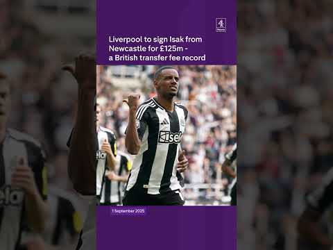 Liverpool to sign Isak from Newcastle for £125m - a British transfer fee record
