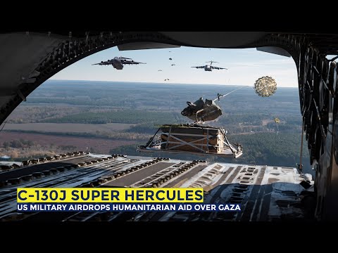 How US C-130J Super Hercules Conducts Airdrop of Humanitarian Assistance over Gaza