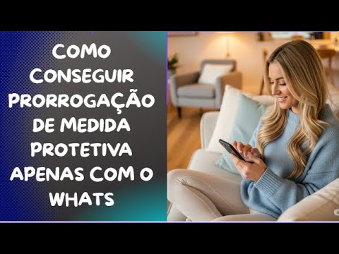 MULHER GANHA PRORROGAÇÃO DE MEDIDA PROTETIVA APENAS MANDANDO UMA MENSAGEM DE WHATSAPP!