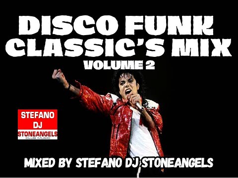 DISCO FUNK CLASSIC'S MIX  VOLUME 2 MIXED BY STEFANO DJ STONEANGELS #funk #mix #compliation #megamix