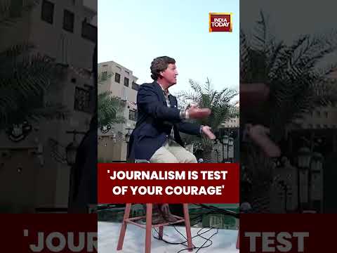 Tucker Carlson Says, Journalism Is The Test Of Your Courage | India Today
