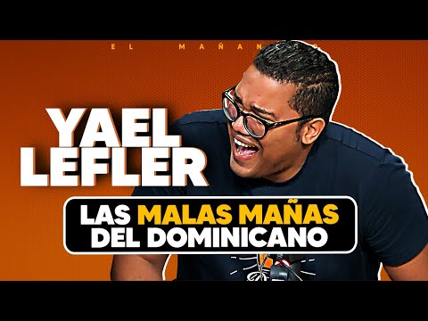 Las Malas Mañas del Dominicano - Yael Lefler