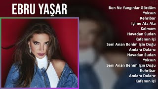 E b r u Y a ş a r 2025 MIX Best Songs