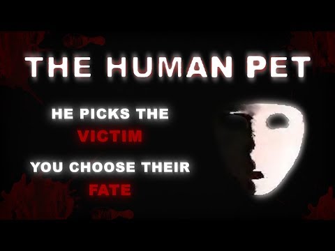 The Human Pet: YouTube's Oldest Dark Interactive Webseries