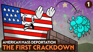 American Mass Deportation 1: The First Crackdown | US History | Extra History