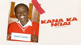 BAHATI - KANA KA NGAI [MTOTO WA MUNGU] (Official Music Video)