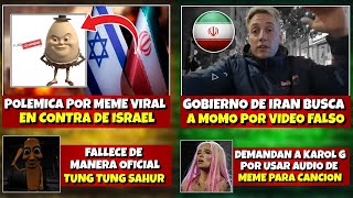 POLEMICA POR MEME VIRAL EN CONTRA DE lSRAEL | GOBIERNO DE lRAN BUSCA A STREAMER MOMO | TUNG SAHUR