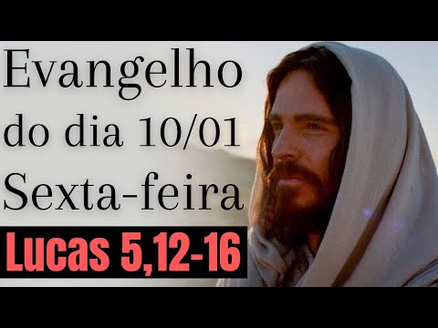 Evangelho do dia com reflexão, Sexta-feira 10/01, Lc 5,12-16