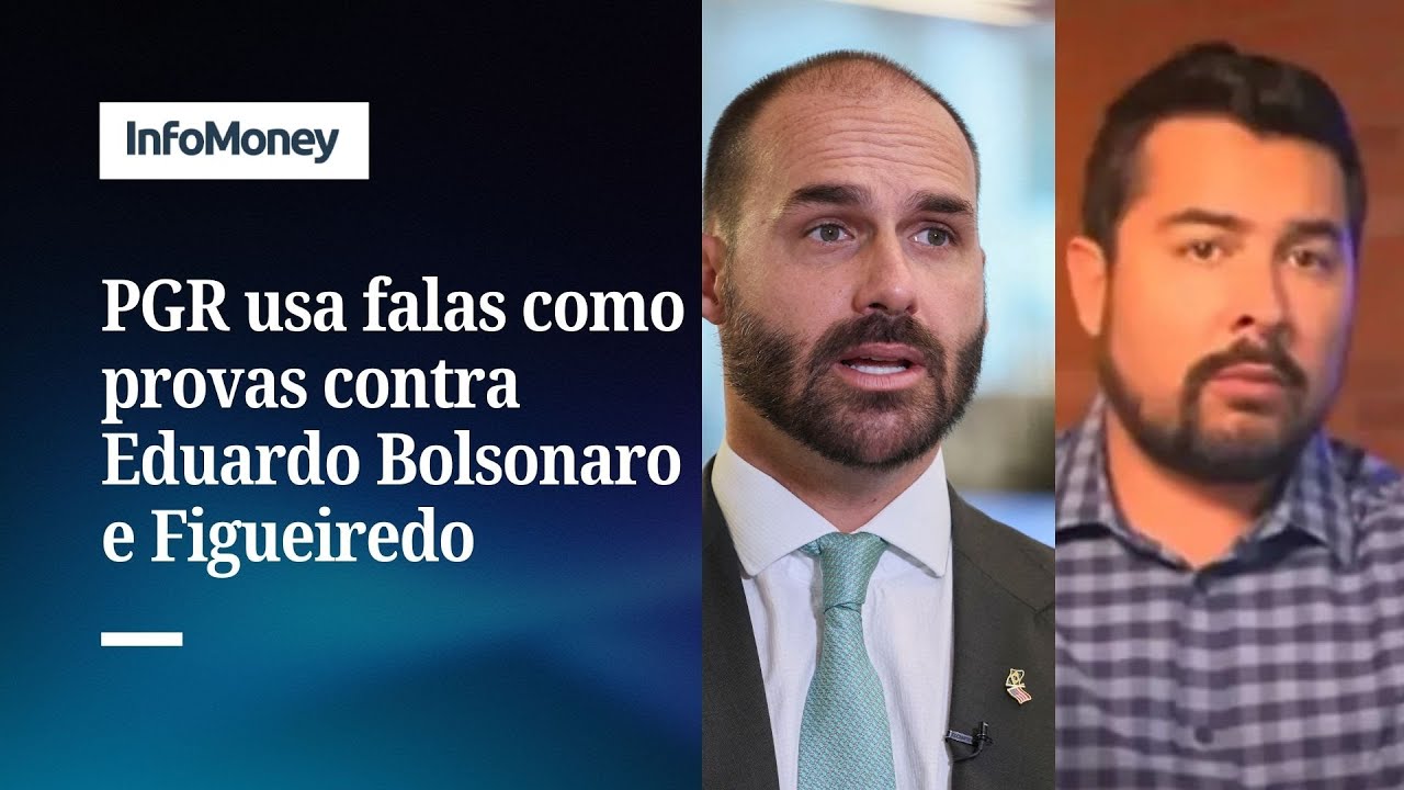 PGR usa falas e mensagens como provas contra Eduardo Bolsonaro e Paulo Figueiredo | InfoMoney News