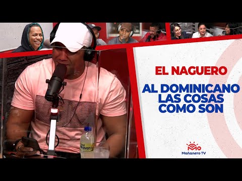 Al Dominicano LAS COSAS COMO SON - El Naguero