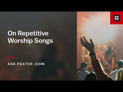On Repetitive Worship Songs