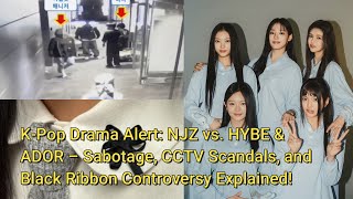 New Jeans vs HYBE & ADOR, Sabotage, CCTV Scandals, And Black Ribbon Controversy Explained!