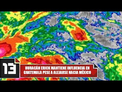 Huracán Erick mantiene influencia en Guatemala pese a alejarse hacia México