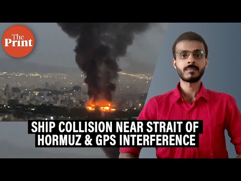 Ships collide near Strait of Hormuz amid Israel-Iran conflict, raising fears over GPS interference