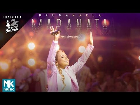 Bruna Karla - Maranata (Vem Emanuel) (Ao Vivo) (Clipe Oficial MK Music)