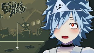 【Fishing The Abyss】ホラー風放置釣りゲー！8時前ぐらいに起きて釣果見る # 22【バーチャルゆうれい】