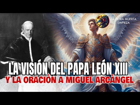 La Visión del Papa León XIII y la Oración Profética a San Miguel Arcángel