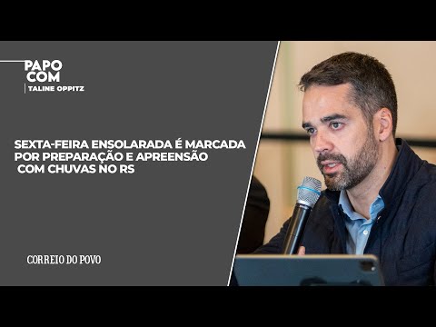 Sexta-feira ensolarada é marcada por preparação e apreensão com chuvas no RS