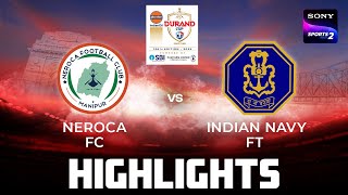 Neroca FC vs Indian Navy FT | Highlights | Durand Cup 2025