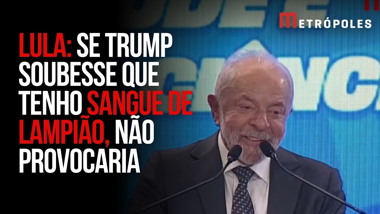 Lula diz que Trump não o provocaria se soubesse de sua “sanguinidade de Lampião”