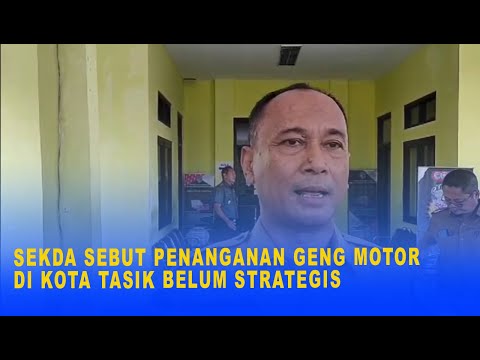 SEKDA SEBUT PENANGANAN GENG MOTOR DI KOTA TASIK BELUM STRATEGIS