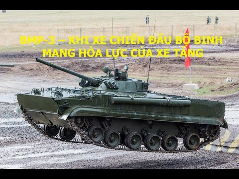 Xe chiến đấu BMP-3:"Nữ hoàng bộ binh" Nga- chiến đấu và nâng cấp mạnh mẽ liên tục hơn 40 năm tồn tại
