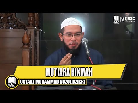 MUTIARA HIKMAH | USTADZ MUHAMMAD NUZUL DZIKRI