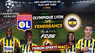 FC 26 | OLYMPIQUE LYON 1 - 2 FENERBAHÇE  | TÜRKÇE SPİKER | PS5 | ŞAMPİYONLAR LİGİ PLAY-OFF | 2. MAÇ