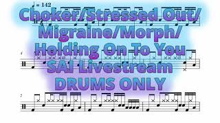 Choker/Stressed Out/Migraine/Morph/HOTY - SAI Livestream - Drums Sheet Music [DRUMS ONLY]