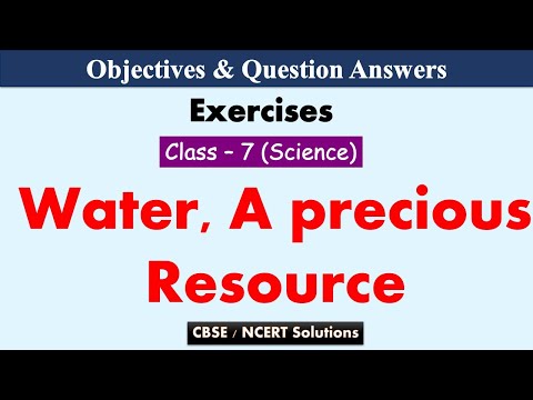 Water, A precious Resource | Class : 7 Science | Exercises & Question Answers | CBSE-NCERT Solutions