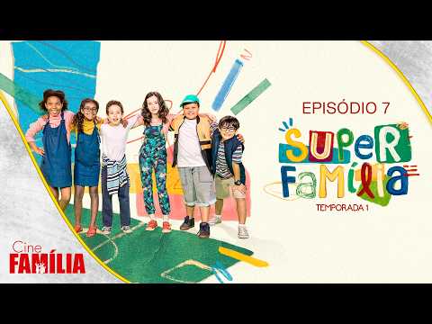 Super Família (2019) • Episódio 7 • Série de Comédia Dublada GRÁTIS | Cine Família