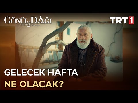 Gönül Dağı Gelecek Hafta - 52. Bölümde Neler Olacak?