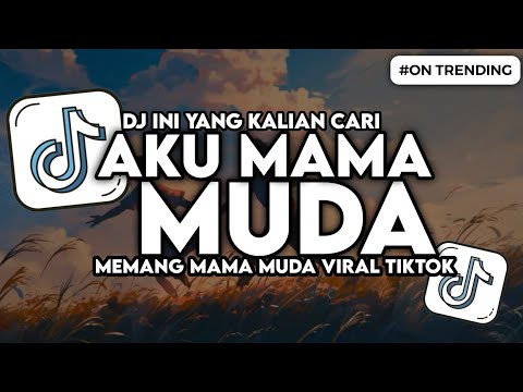 DJ AKU MAMA MUDA MEMANG MAMA MUDA SLOW BASS JEDAG JEDUG VIRAL TIKTOK