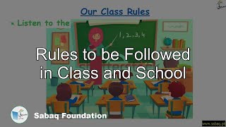 Rules to be Followed in Class and School