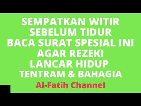 SEMPATKAN WITIR SEBELUM TIDUR BACA SURAT SPESIAL INI AGAR REZEKI LANCAR HIDUP TENTRAM & BAHAGIA