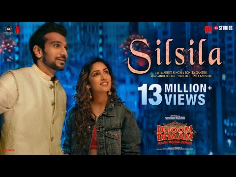 Silsila (Dhoom Dhaam) Arijit Singh, Jonita Gandhi, Shor Police, Siddhant| Yami Gautam, Pratik Gandhi