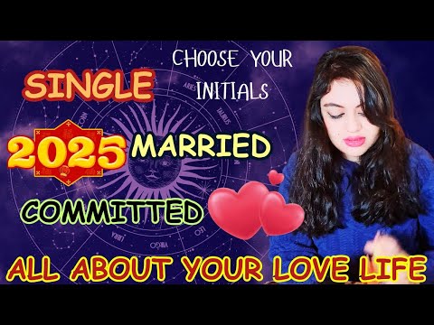 All About Your Love Life in 2025 - Single | Married | Committed - Horoscope & Tarot Card Reading