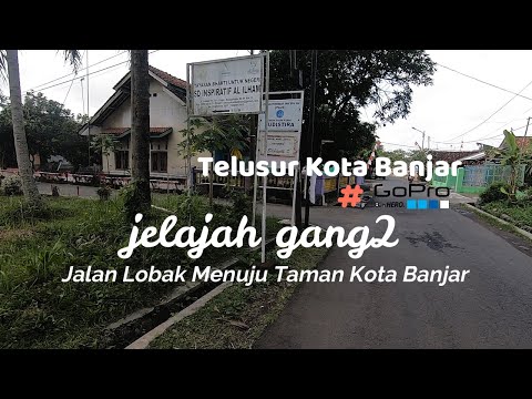 Telusur Kota Banjar - Dari Jalan Lobak Tembus Menuju Taman Kota Banjar