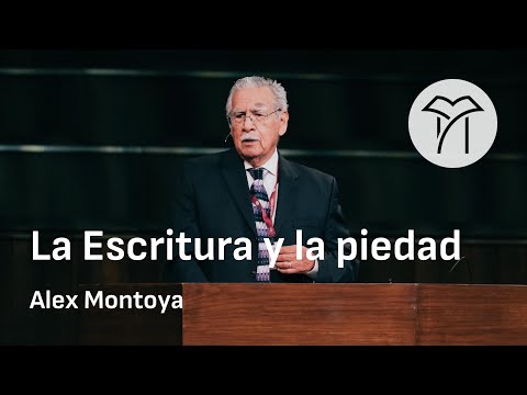 La Escritura y la piedad | Alex Montoya | Sesión 6