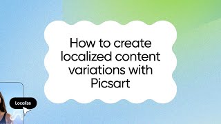 How to Create Localized Content Variations with Picsart