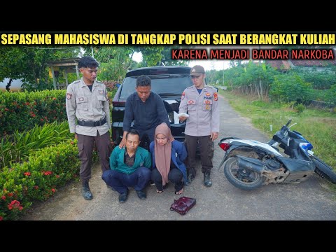 SEPASANG MAHASISWA DITANGKAP POLISI, KARENA MENJADI BANDAR NARKOBA !! FILM INSPIRATIF