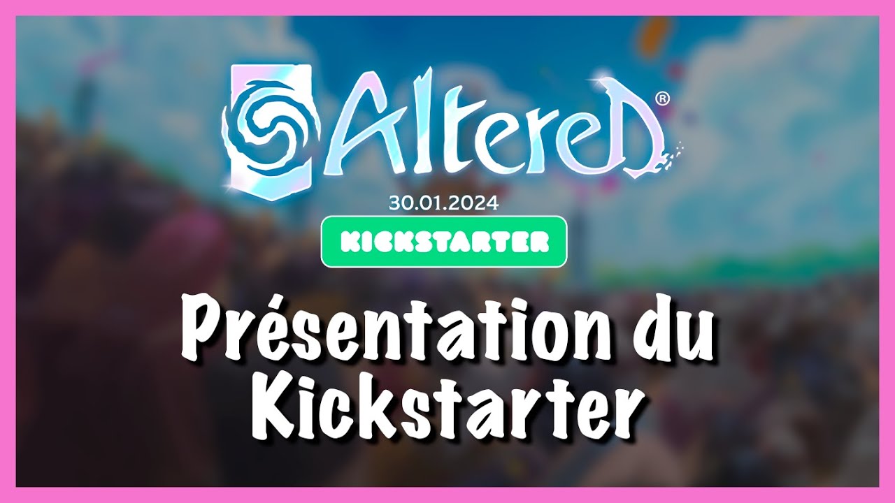 🚀 Altered → Le Kickstarter est lancé !!! 🥳