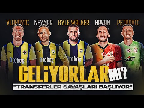 Neymar, Walker, Hakan, Vlahovic, Uğurcan... Geliyorlar mı? Fenerbahçe - Galatasaray Transfer Gündemi
